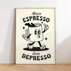 More Espresso Less Depresso Print