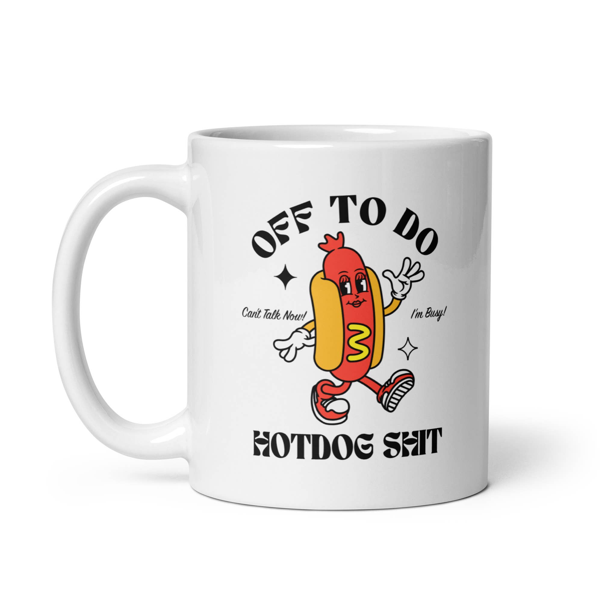 Off to do Hotdog Shit Mug