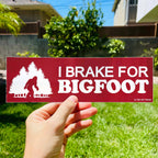 I Brake for Bigfoot Bumper Sticker