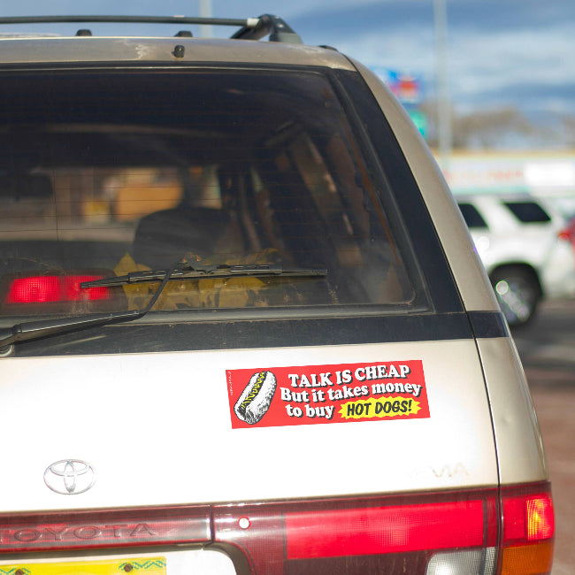 Talk is Cheap HOT DOGS Bumper Sticker