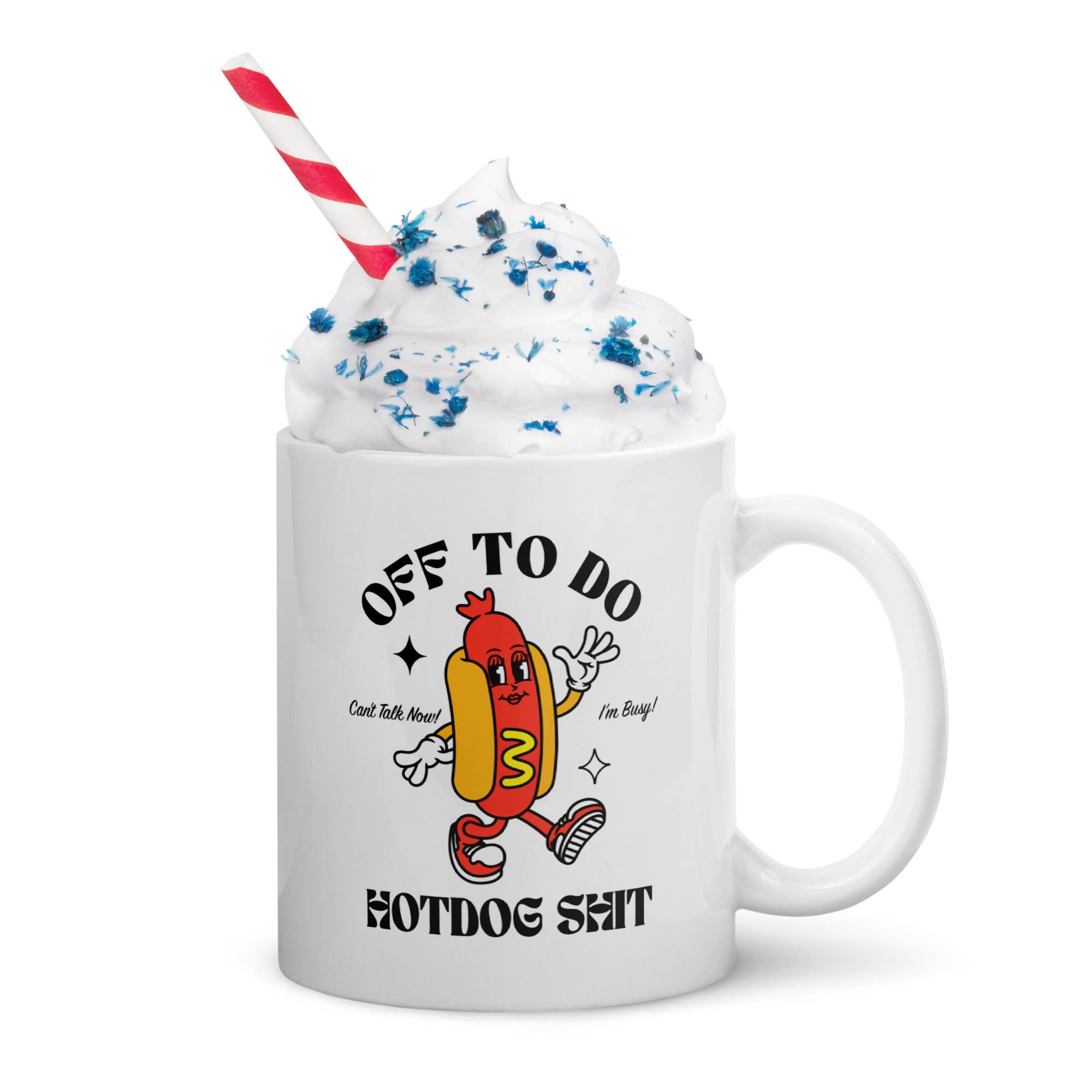 Off to do Hotdog Shit Mug