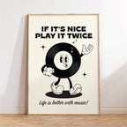 If It's Nice Play it Twice Unframed Print