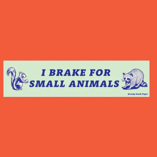I Brake For Small Animals Bumper Sticker