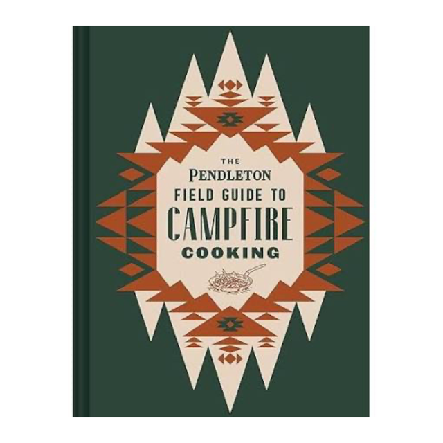 Pendelton Field Guide To Campfire Cooking