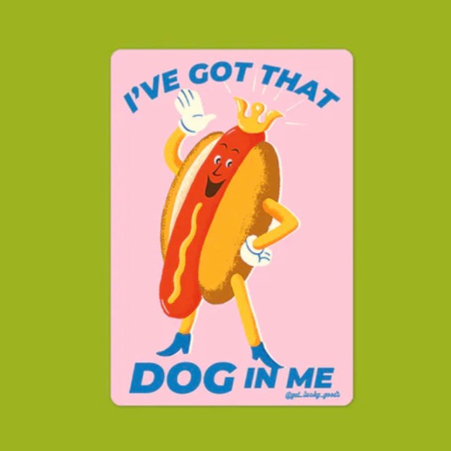 Got That Dog In Me Sticker