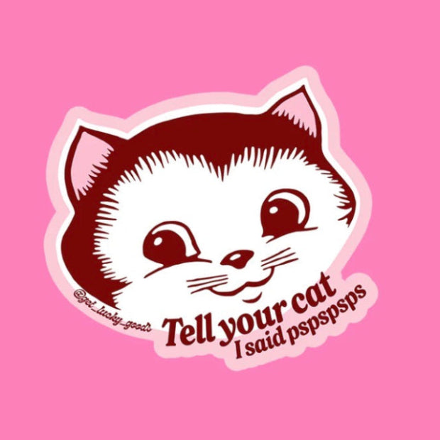 Tell Your Cat Sticker