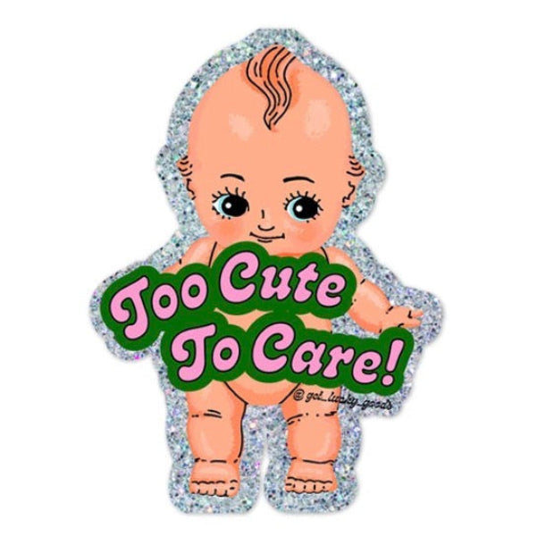 Too Cute To Care Sticker