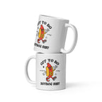 Off to do Hotdog Shit Mug